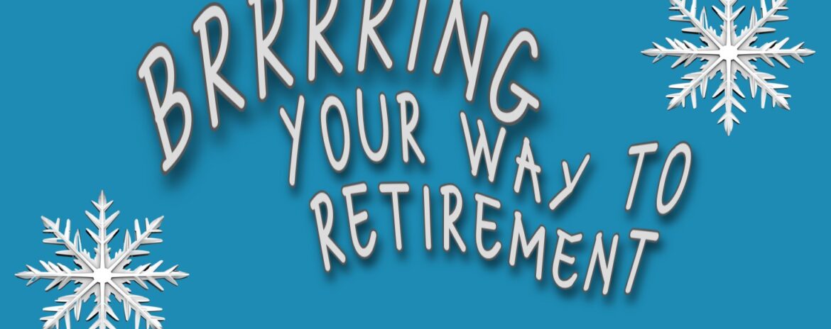 BRRRRING Your Way to Retirement